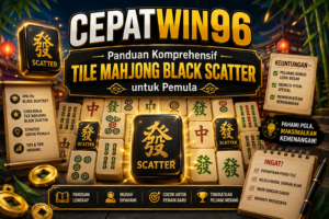 Pelajari arti tile, simbol Mahjong, dan cara membaca pola Mahjong Black Scatter bersama CEPATWIN96 untuk pemula.