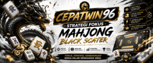 CEPATWIN96: Strategi Fokus Mahjong Black Scater